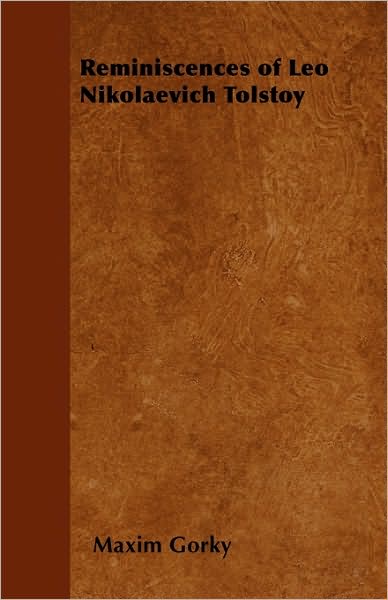 Reminiscences of Leo Nikolaevich Tolstoy - Maxim Gorky - Books - Read Books - 9781445571294 - April 3, 2010