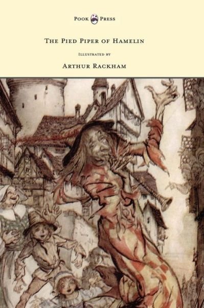 Cover for Robert Browning · The Pied Piper of Hamelin - Illustrated by Arthur Rackham (Gebundenes Buch) (2013)