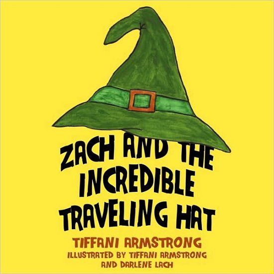 Zach and the Incredible Traveling Hat - Tiffani Armstrong - Bøger - Authorhouse - 9781449081294 - 3. februar 2010