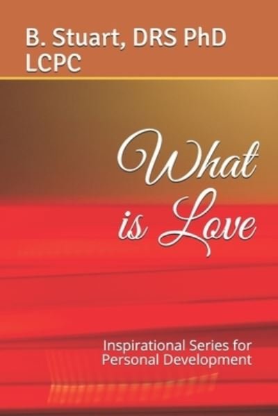 What is Love - Lcpc B Y Stuart - Boeken - Createspace Independent Publishing Platf - 9781449908294 - 8 januari 2010
