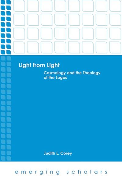 Cover for Judith L. Carey · Light from Light: Cosmology and the Theology of the Logos - Emerging Scholars (Hardcover Book) (2016)