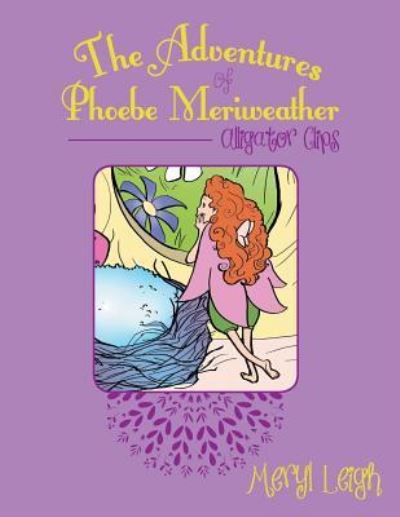 Cover for Meryl Leigh · The Adventures of Phoebe Meriweather: Alligator Clips (Paperback Book) (2014)