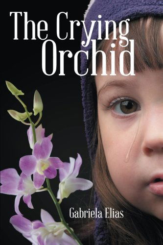 Cover for Gabriela Elias · The Crying Orchid (Paperback Book) (2014)