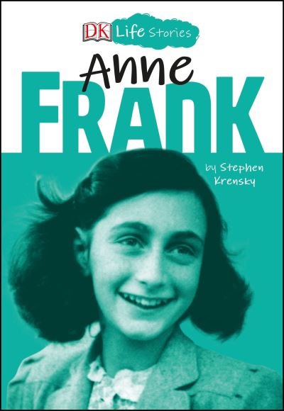 Cover for Stephen Krensky · DK Life Stories: Anne Frank - DK Life Stories (Innbunden bok) (2019)