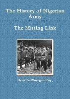 Cover for Oyewole Olusegun · History of Nigerian Army - the Missing Link (Bok) (2012)