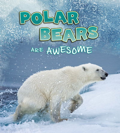 Polar Bears Are Awesome - Polar Animals - Jaclyn Jaycox - Books - Capstone Global Library Ltd - 9781474786294 - March 5, 2020