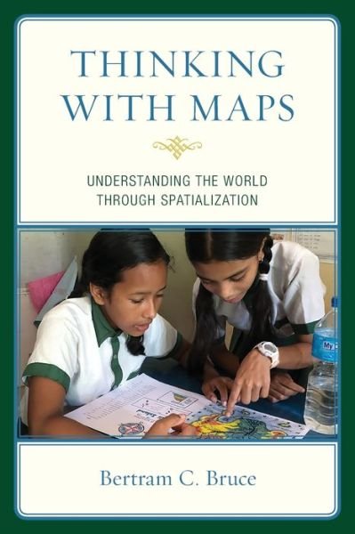 Cover for Bertram C. Bruce · Thinking with Maps: Understanding the World through Spatialization (Paperback Book) (2021)
