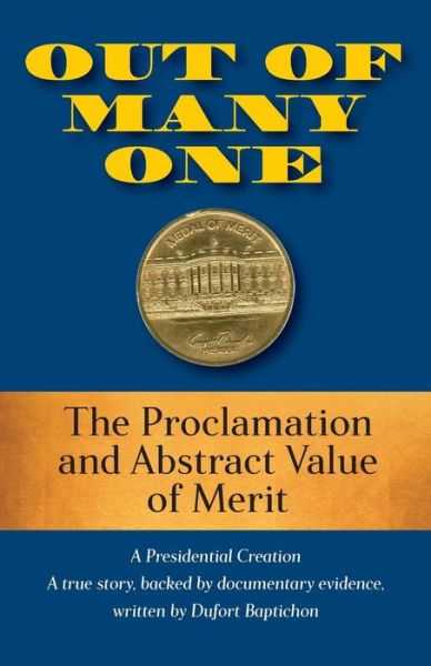 Cover for Dufort Baptichon · Out of Many One: The Proclamation and Abstract Value of Merit A Presidential Creation True Story, Backed by Documentary Evidence (Paperback Book) (2017)