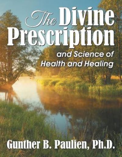 Cover for Gunther B Paulien · The Divine Prescription: and Science of Health and Healing (Paperback Book) [4th edition] (2017)