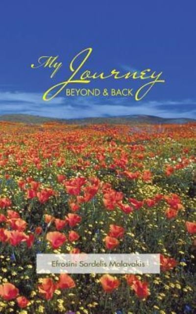 Cover for Efrosini Sardelis Malavakis · My Journey Beyond and Back (Paperback Book) (2013)
