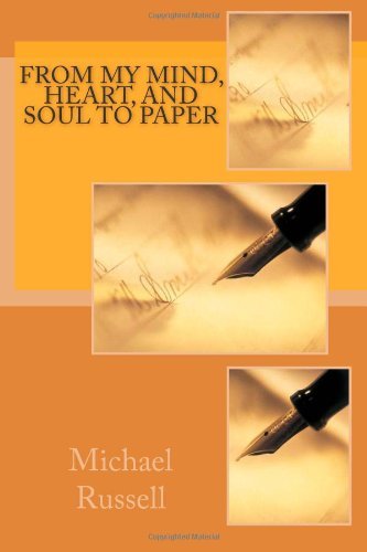 From My Mind, Heart, and Soul to Paper - Michael Russell - Bücher - CreateSpace Independent Publishing Platf - 9781484011294 - 7. Juni 2013