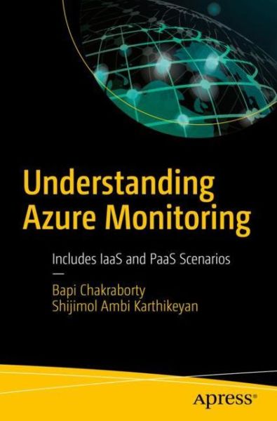 Cover for Bapi Chakraborty · Understanding Azure Monitoring: Includes IaaS and PaaS Scenarios (Paperback Book) [1st edition] (2019)