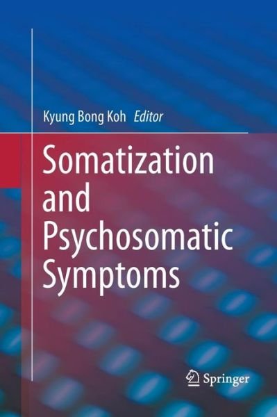 Cover for Kyung Bong Koh · Somatization and Psychosomatic Symptoms (Pocketbok) [2013 edition] (2015)