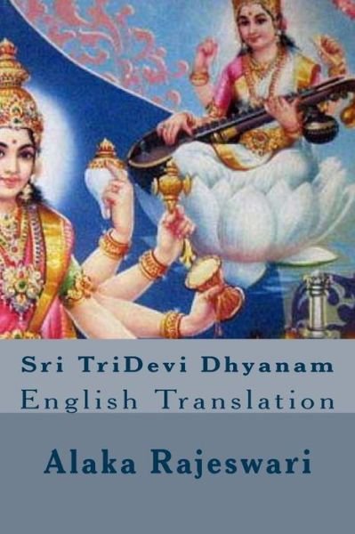 Cover for Smt Alaka Rajeswari · Sri Tridevi Dhyanam: English Translation (Paperback Bog) (2013)