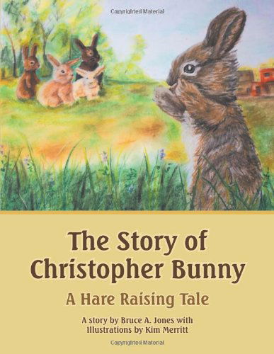 Cover for Bruce A. Jones · The Story of Christopher Bunny: a Hare Raising Tale (Paperback Book) (2014)