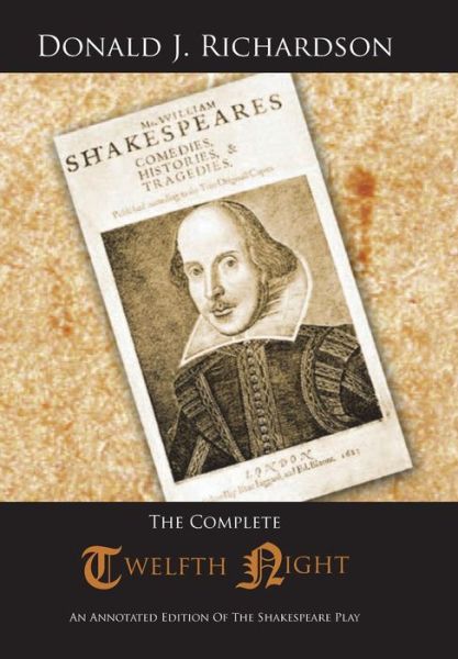 Cover for Donald J. Richardson · The Complete Twelfth Night: an Annotated Edition of the Shakespeare Play (Hardcover Book) (2013)