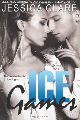 Ice Games (A Games Novel) (Volume 3) - Jessica Clare - Books - CreateSpace Independent Publishing Platf - 9781492803294 - September 24, 2013