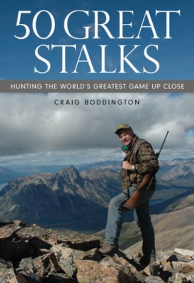 Cover for Craig Boddington · 50 Great Stalks: Hunting the World's Greatest Game Up Close (Gebundenes Buch) (2025)