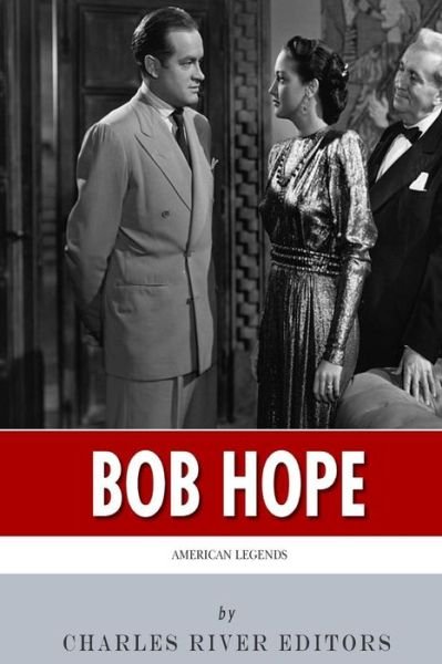 Cover for Charles River Editors · American Legends: the Life of Bob Hope (Paperback Bog) (2014)