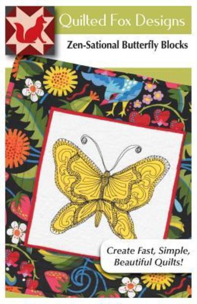 Zen-Sational Butterfly Blocks Quilt Pattern - Suzanne McNeill - Books - Fox Chapel Publishing Company, Incorpora - 9781497204294 - December 1, 2018