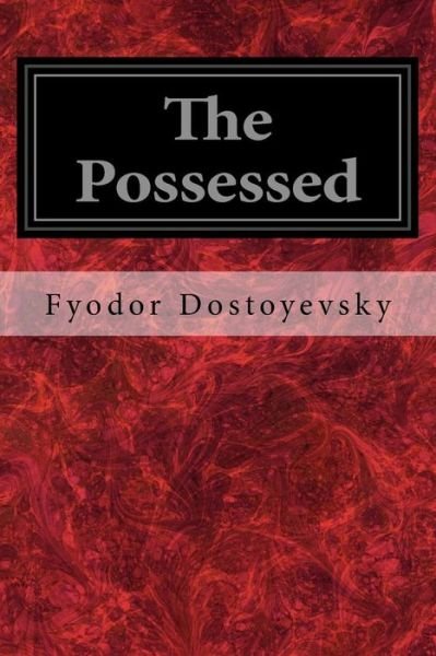 The Possessed: Or, the Devils - Fyodor Dostoyevsky - Libros - CreateSpace Independent Publishing Platf - 9781497332294 - 13 de marzo de 2014