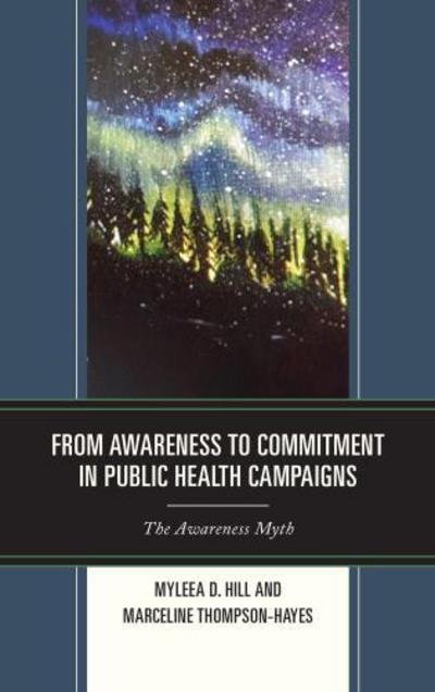 Cover for Myleea D. Hill · From Awareness to Commitment in Public Health Campaigns: The Awareness Myth (Hardcover Book) (2017)