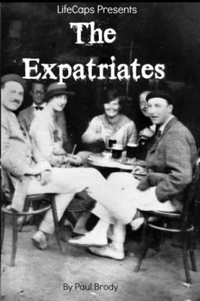 Cover for Paul Brody · The Expatriates: Biographies of Lost Generation Writers (Taschenbuch) (2014)