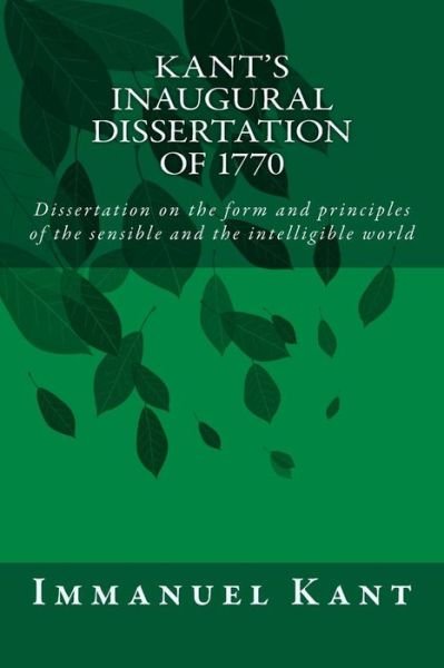 Cover for Immanuel Kant · Kant's Inaugural Dissertation of 1770: Dissertation on the Form and Principles of the Sensible and the Intelligible World (Pocketbok) (2014)