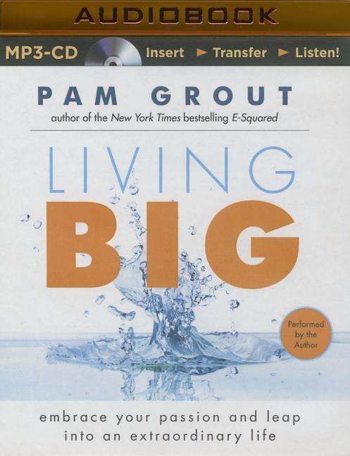 Cover for Pam Grout · Living Big: Embrace Your Passion and Leap into an Extraordinary Life (MP3-CD) [Mp3 Una edition] (2015)