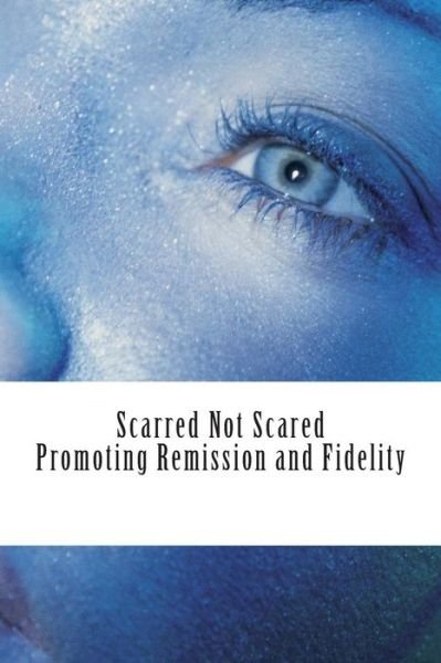 Cover for Ms Quiyada · Scarrred Not Scared: Promoting Remission and Fidelity (Paperback Bog) (2014)