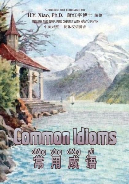 Cover for H Y Xiao Phd · Common Idioms (Simplified Chinese): 05 Hanyu Pinyin Paperback B&amp;w (Taschenbuch) (2015)