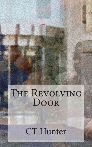 Cover for Ct Hunter · The Revolving Door: a John Savage Novel (Pocketbok) (2015)