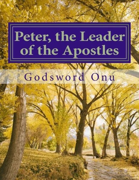 Cover for Apst Godsword Godswill Onu · Peter, the Leader of the Apostles: the Life and Ministry of Peter (Taschenbuch) (2015)