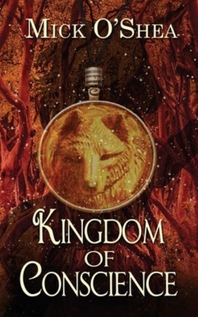 Kingdom of Conscience - Mick O'Shea - Livros - Wild Rose Press, Incorporated, The - 9781509244294 - 9 de novembro de 2022