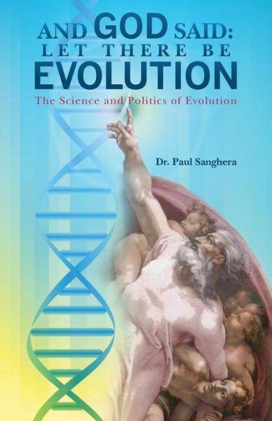 Cover for Paul Sanghera · And God Said: Let There Be Evolution: the Science and Politics of Evolution (Paperback Book) (2015)