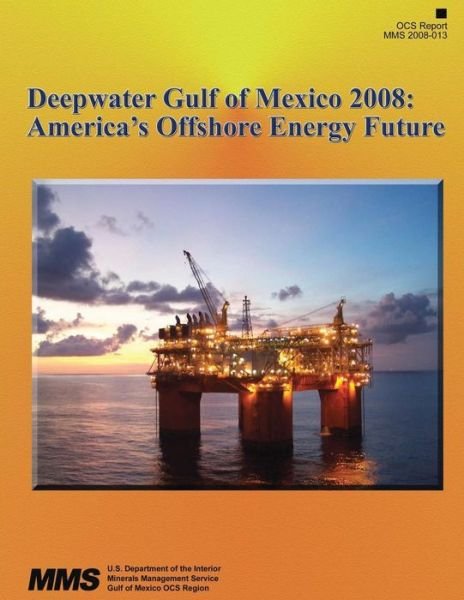 Cover for U S Department of the Interior · Deepwater Gulf of Mexico 2008: America's Offshore Energy Future (Taschenbuch) (2015)