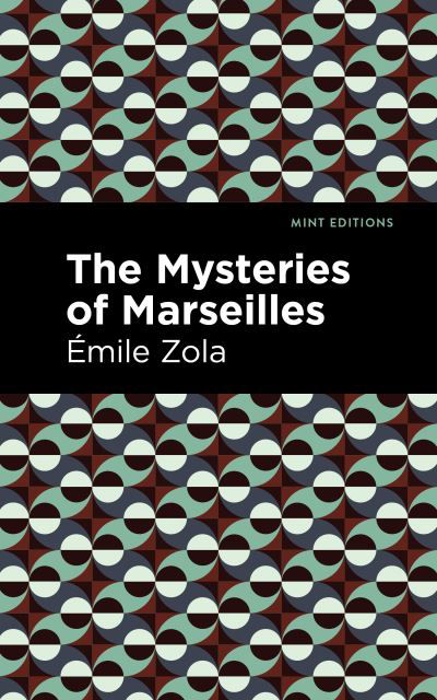 Cover for Mile Zola · The Mysteries of Marseilles - Mint Editions (Hardcover Book) (2022)