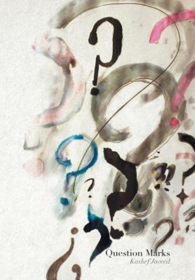 Question Marks - Kashef Javeed - Livros - Xlibris - 9781514475294 - 29 de março de 2016