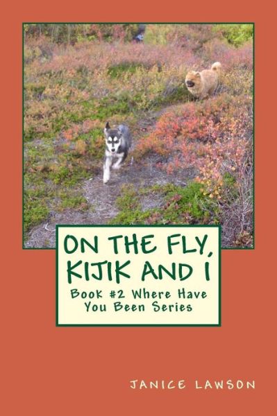 Janice Lawson · On the Fly, Kijik and I (Paperback Book) (2015)