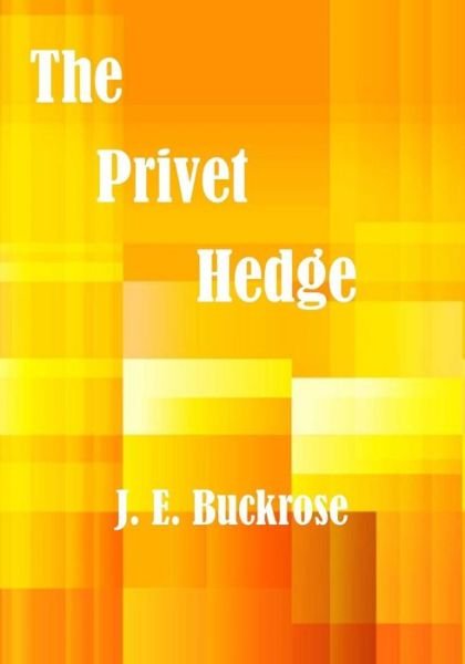 Cover for J E Buckrose · The Privet Hedge: a Nice Humorous Story (Aura Press) (Paperback Bog) (2015)