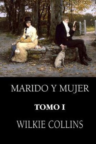 Marido y mujer (Tomo 1) - Au Wilkie Collins - Bøker - Createspace Independent Publishing Platf - 9781519582294 - 28. november 2015