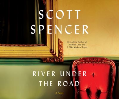 Cover for Scott Spencer · River Under the Road (CD) (2017)