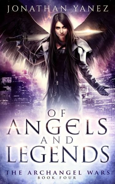 Cover for Jonathan Yanez · Of Angels and Legends (The Archangel Wars) (Book) (2017)