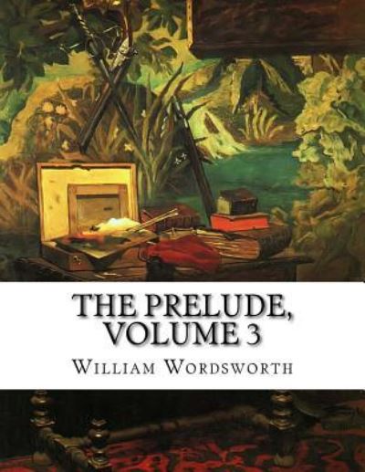 Cover for William Wordsworth · The Prelude, Volume 3 (Paperback Book) (2015)