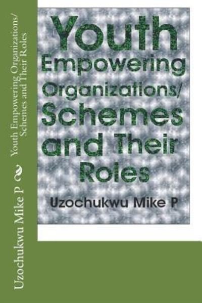 Cover for Uzochukwu Mike P · Youth Empowering Organizations / Schemes and Their Roles (Paperback Book) (2015)