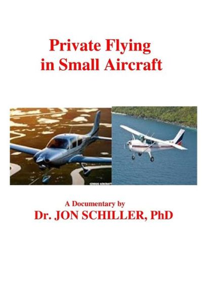 Cover for Jon Schiller Phd · Private Flying in Small Aircraft (Paperback Book) (2015)