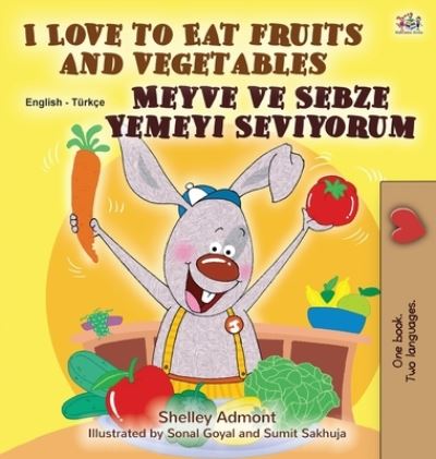 Cover for Shelley Admont · I Love to Eat Fruits and Vegetables (English Turkish Bilingual Book for Children) (Book) (2020)