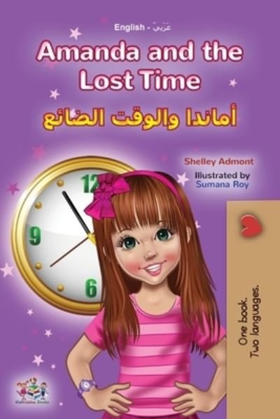 Cover for Shelley Admont · Amanda and the Lost Time (English Arabic Bilingual Book for Kids) - English Arabic Bilingual Collection (Paperback Bog) (2021)
