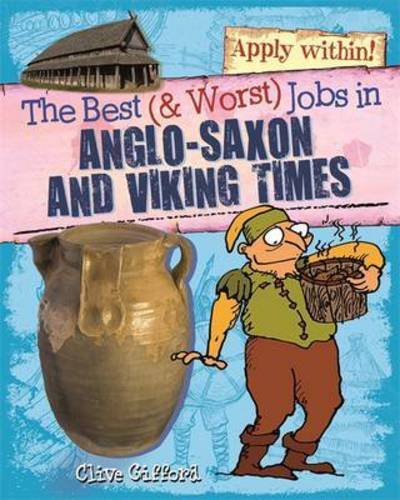 Cover for Clive Gifford · The Best and Worst Jobs: Anglo-Saxon and Viking Times - The Best and Worst Jobs (Paperback Bog) (2017)