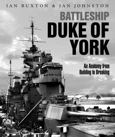 Cover for Ian Buxton · Battleship Duke of York: An Anatomy from Building to Breaking (Hardcover Book) (2021)